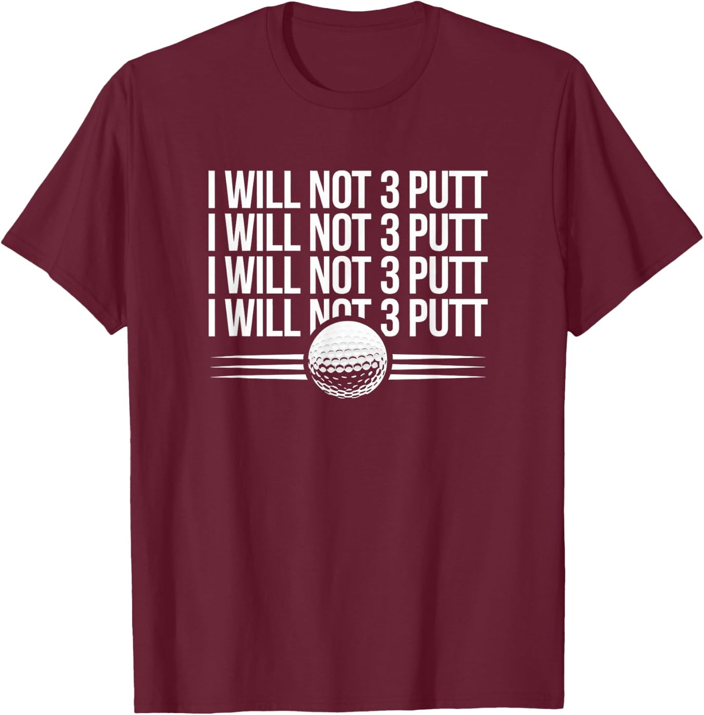 Funny Golf - I Will Not 3 Putt - 3 Putter Golfer T-Shirt - T-Shirt | Maroon