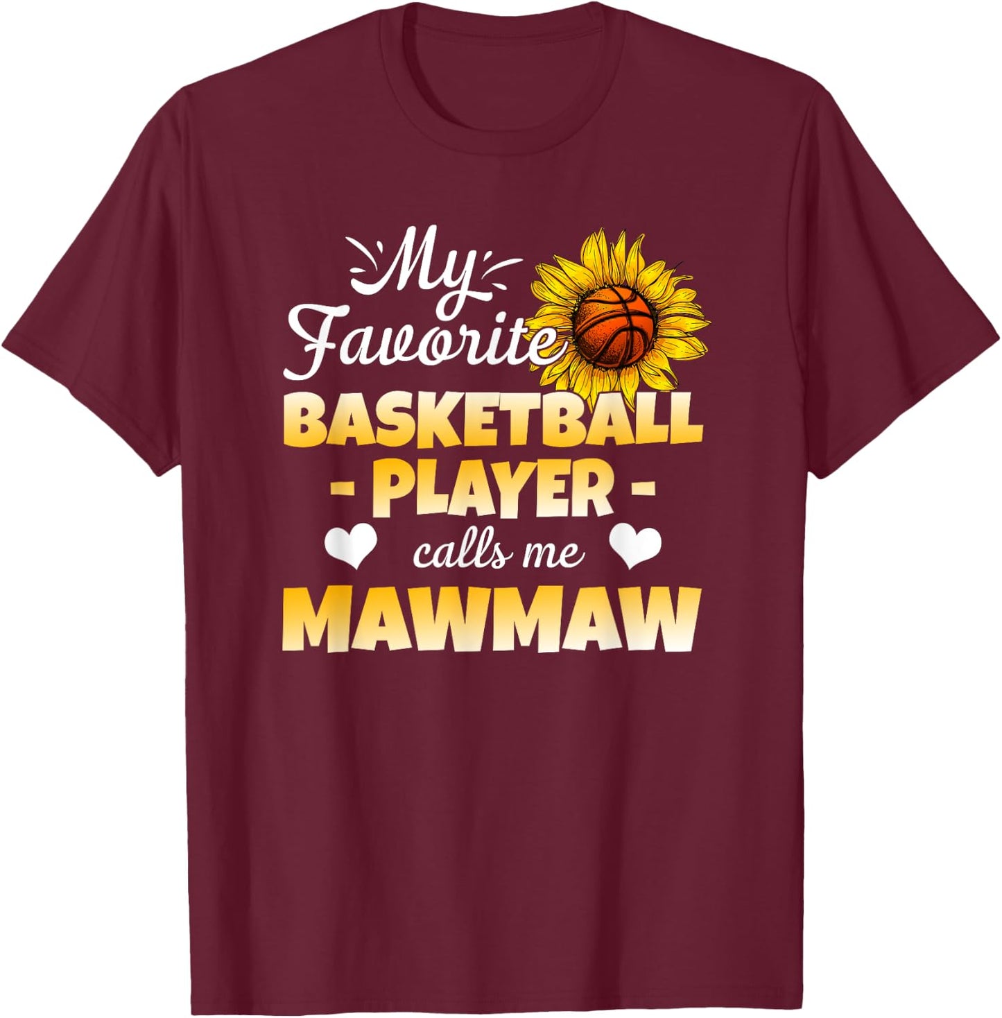 My Favorite Basketball Player Calls Me Mawmaw T-Shirt - T-Shirt | Maroon
