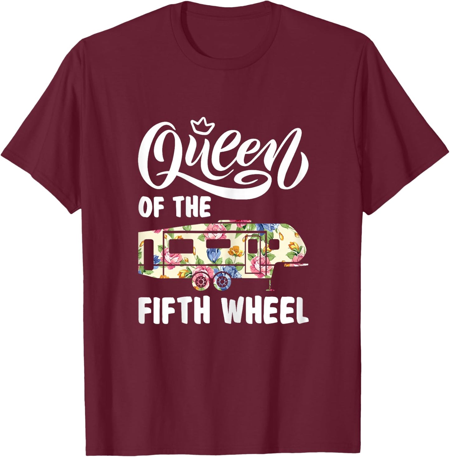 Queen Of The Fifth Wheel Funny Parking Camper Women Shirt T-Shirt - T-Shirt | Maroon
