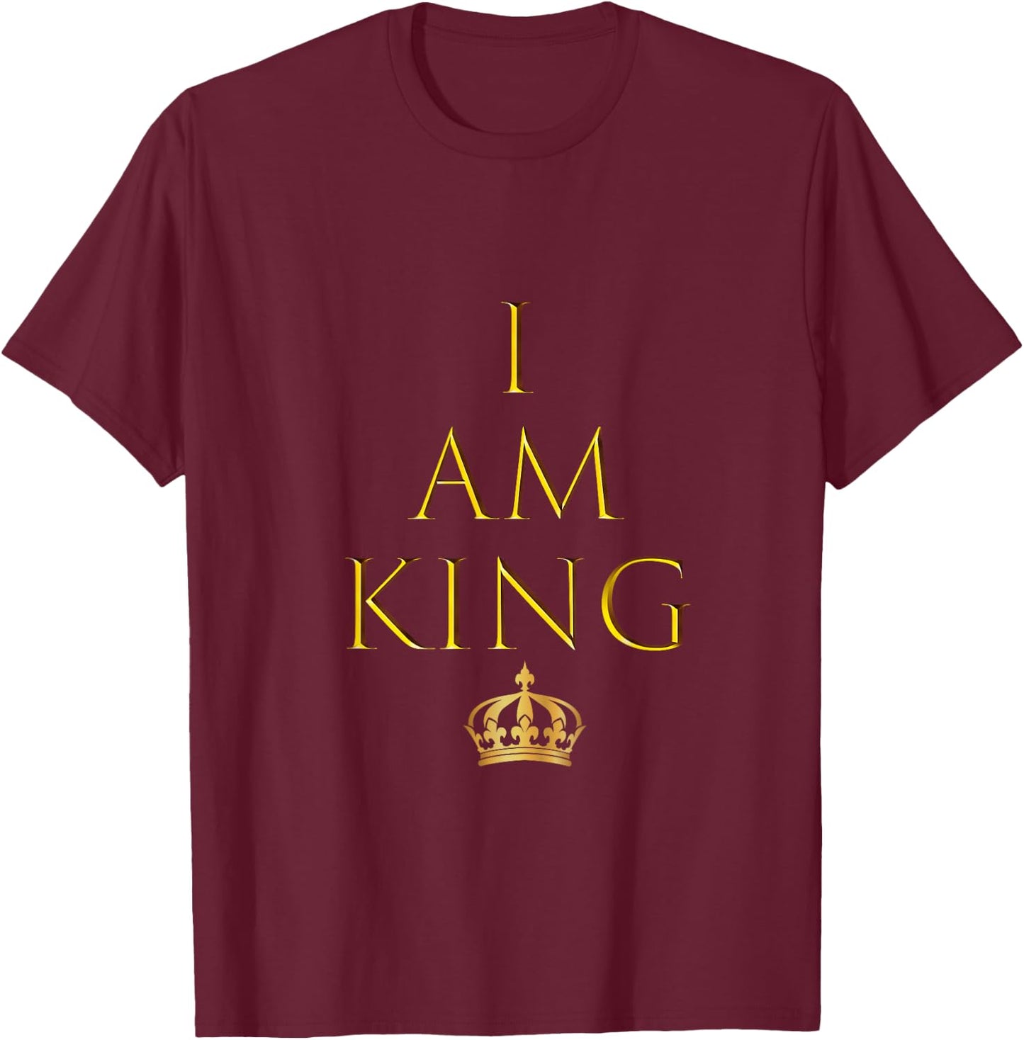 I AM King T Shirt T-Shirt - T-Shirt | Maroon