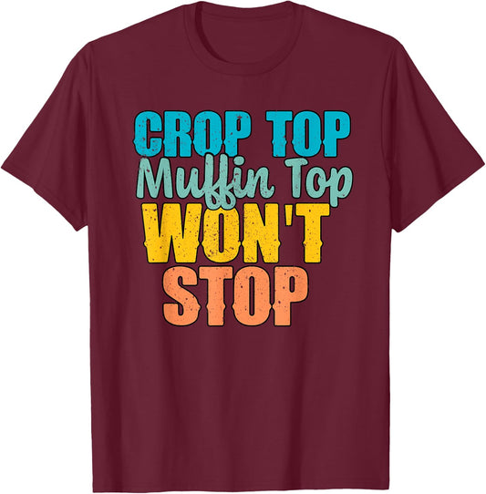 Crop Top Muffin Top Won't Stop Funny Foodies T-Shirt - T-Shirt | Maroon