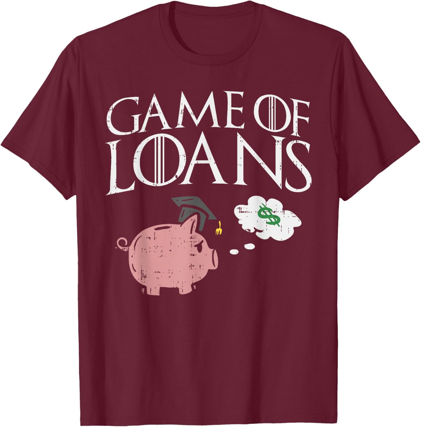 Game Of Loans Funny High-School Graduation Senior Class 2019 T-Shirt - T-Shirt | Maroon