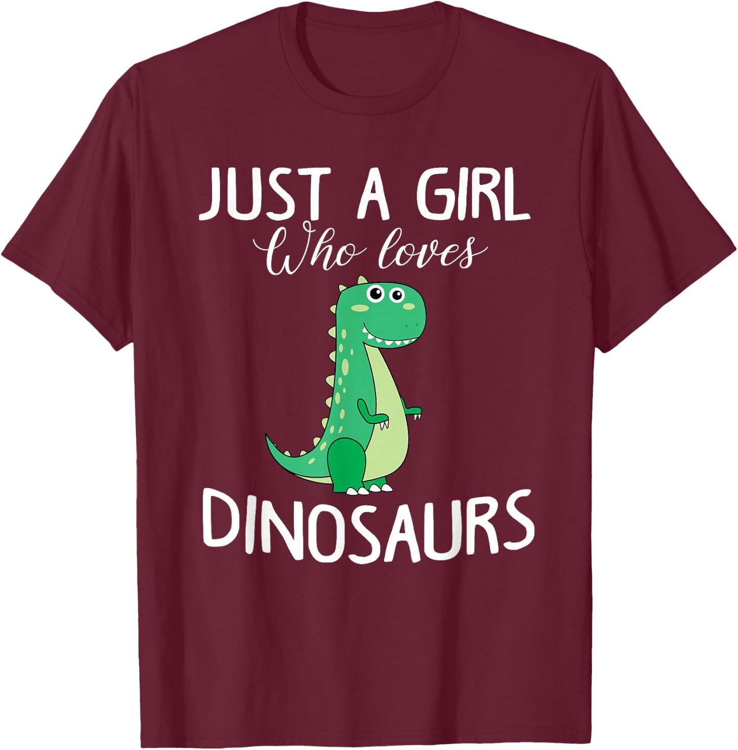 Just a Girl who Loves Dinosaurs Cute T-rex Gift Girls Women T-Shirt - T-Shirt | Maroon
