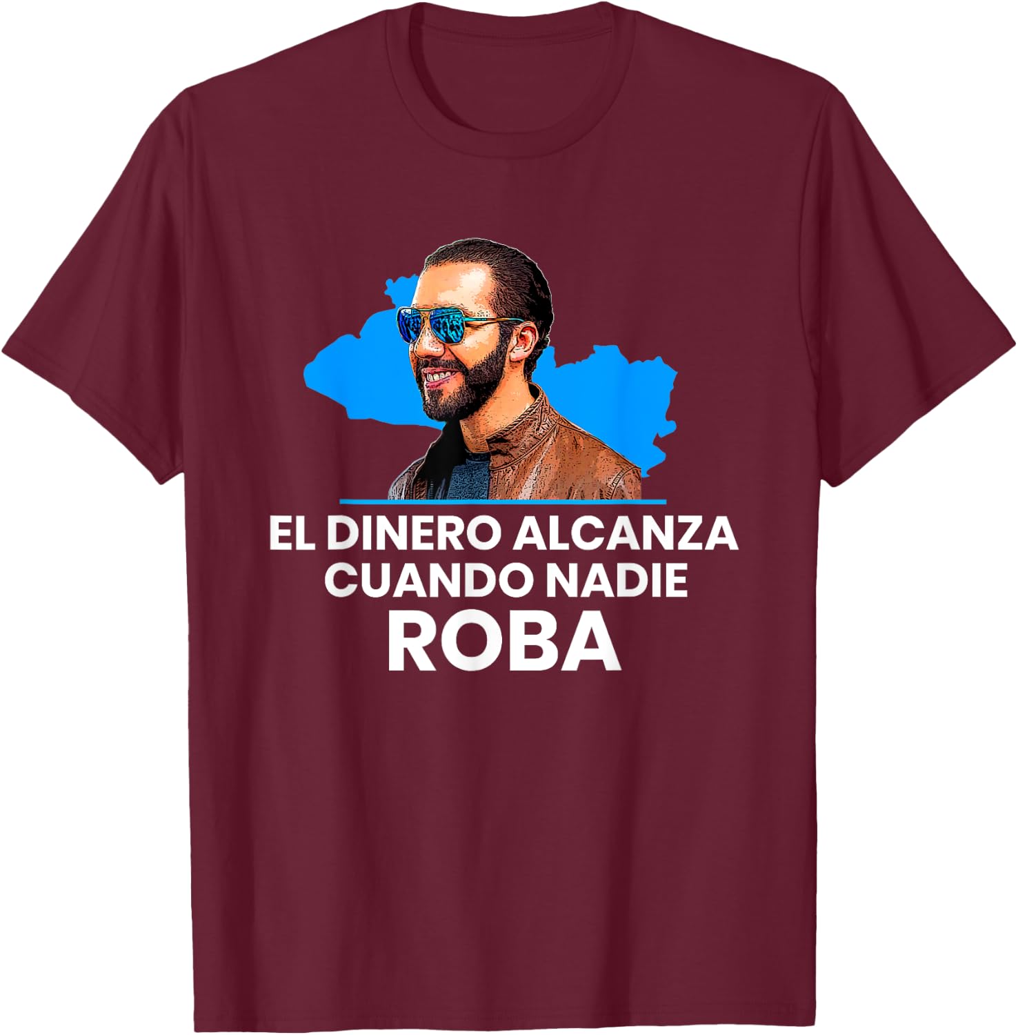 El Dinero Alcanza Cuando Nadie Roba, Nayib Bukele 2019 T-Shirt - T-Shirt | Maroon