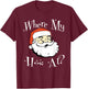 Where My Hos At Christmas Funny Adult Santa Claus Hoes T-Shirt - T-Shirt | Maroon