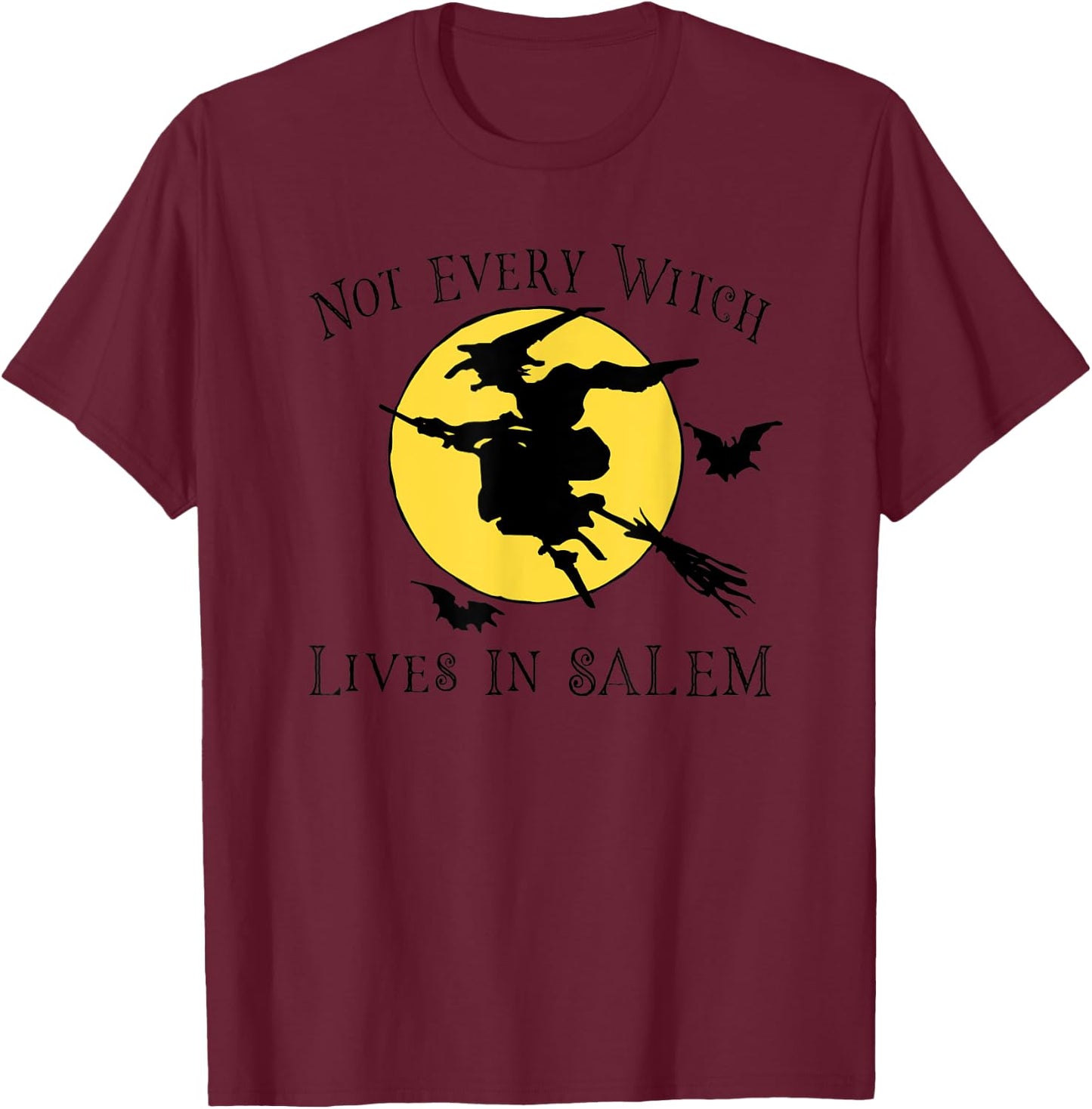 NOT EVERY WITCH LIVES IN SALEM Funny Halloween Scary Graphic T-Shirt - T-Shirt | Maroon
