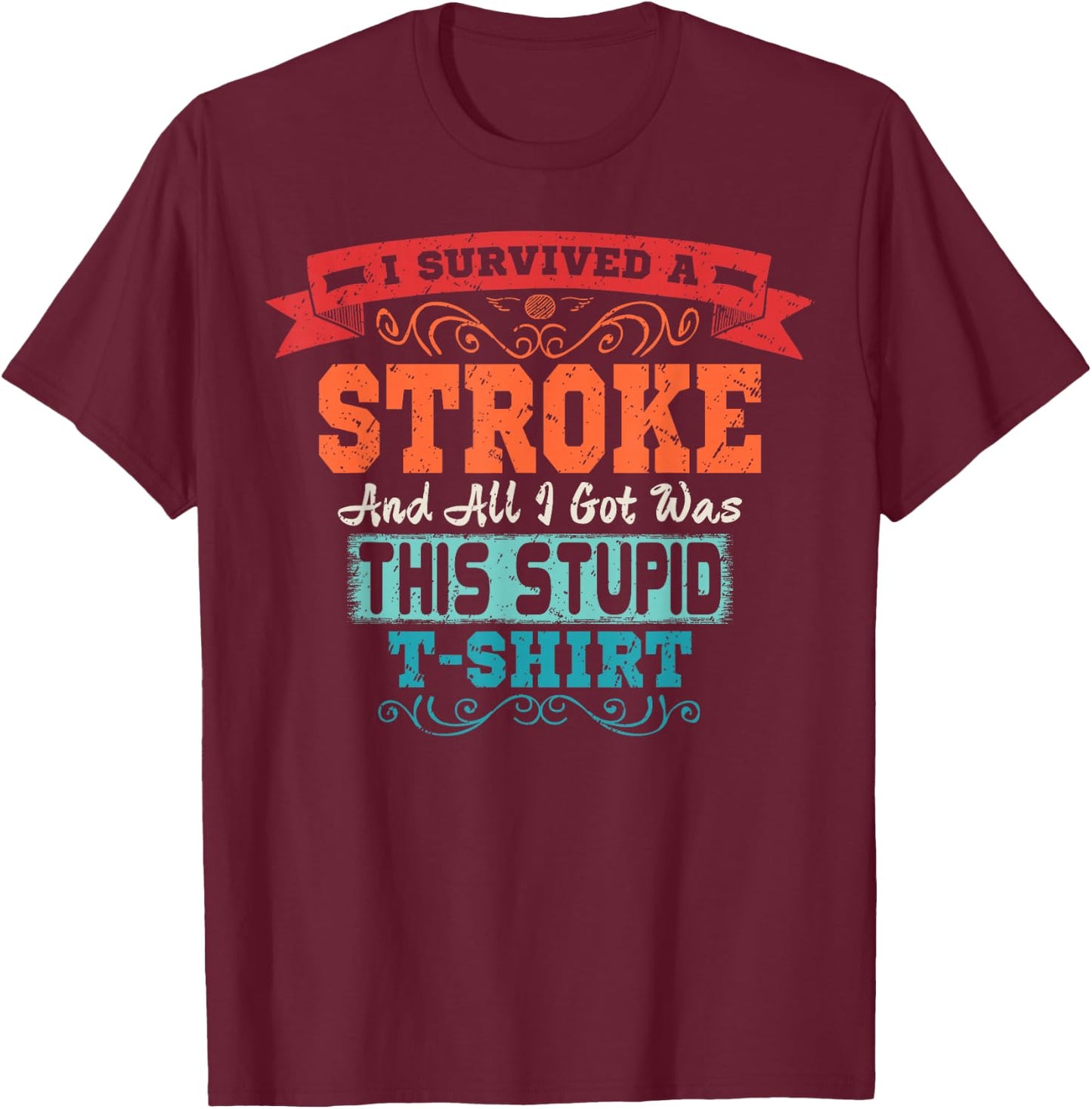 Stroke T Shirt Survivor Retro Awareness Funny Gift T-Shirt - T-Shirt | Maroon