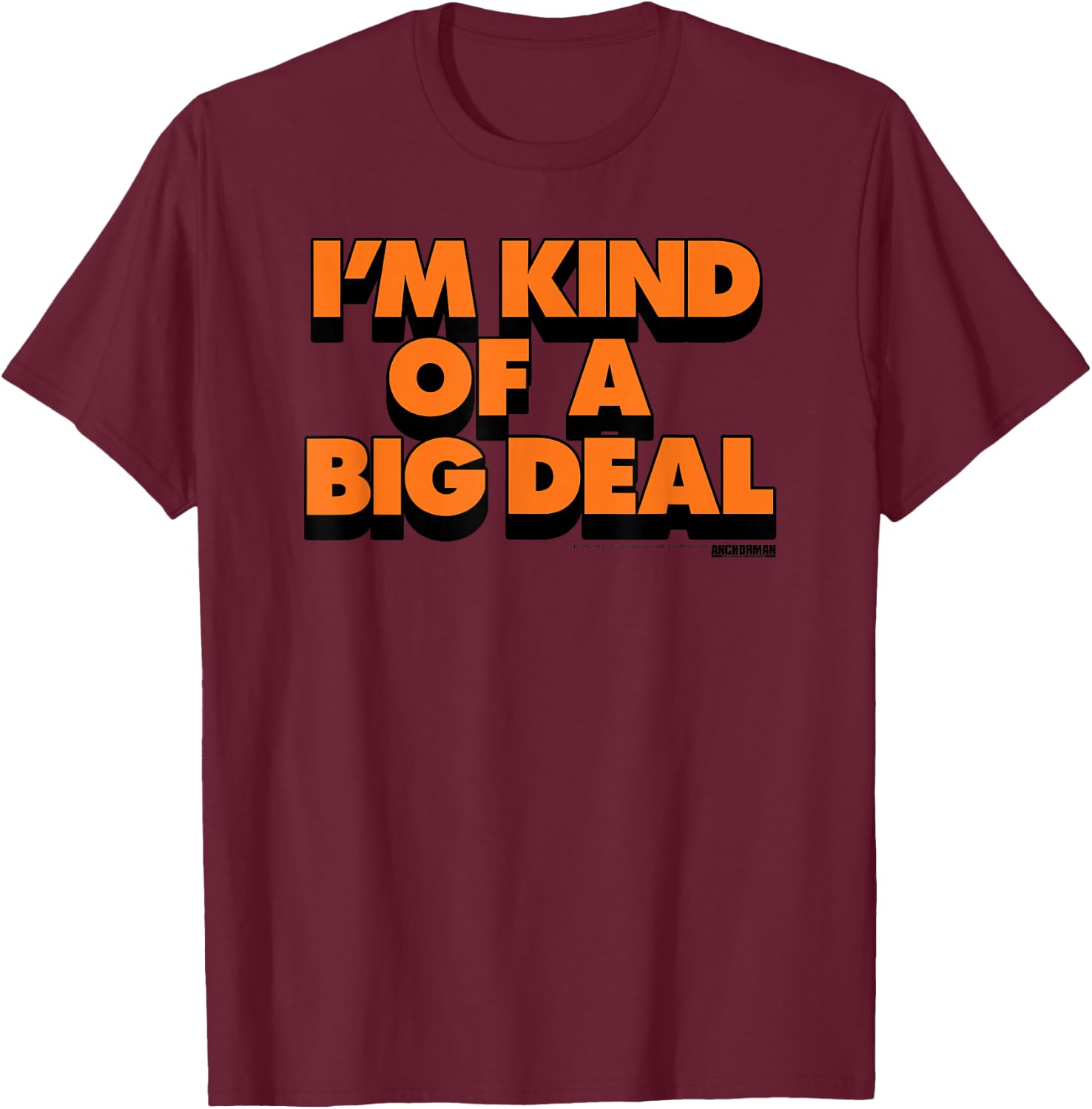 Anchorman I'm Kind Of A Big Deal T-Shirt - T-Shirt | Maroon