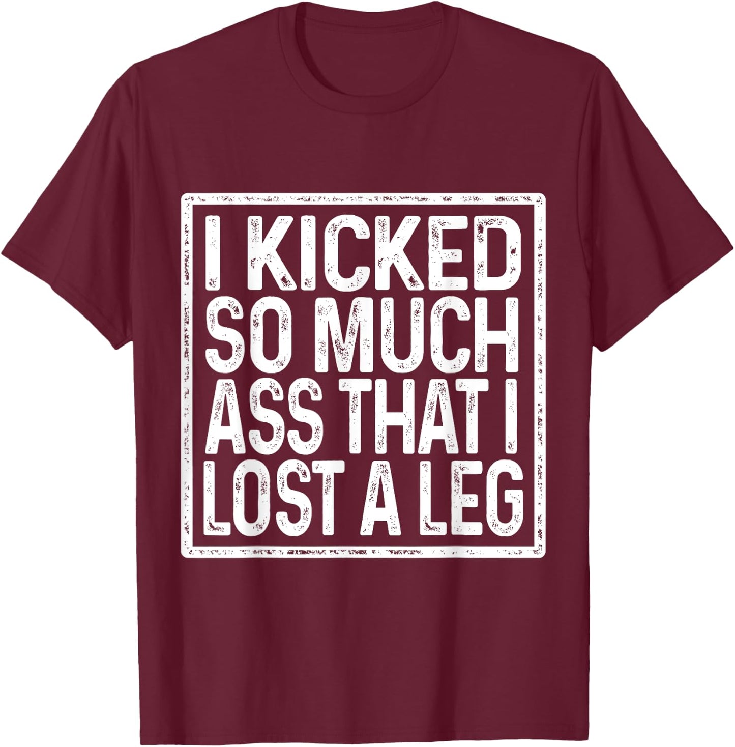 Amputee Humor Lost Leg Funny Recovery Gifts T-Shirt - T-Shirt | Maroon
