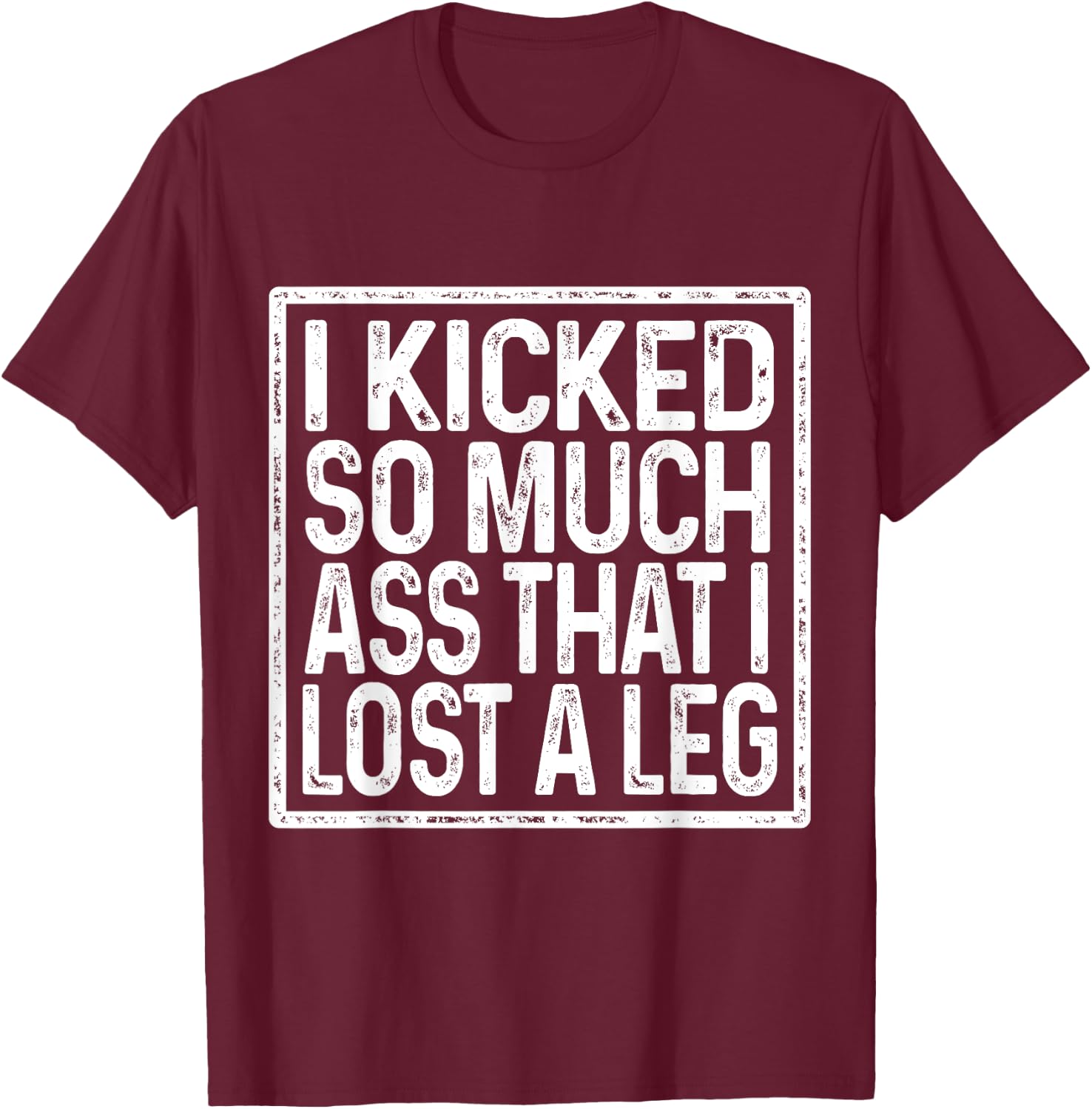 Amputee Humor Lost Leg Funny Recovery Gifts T-Shirt - T-Shirt | Maroon