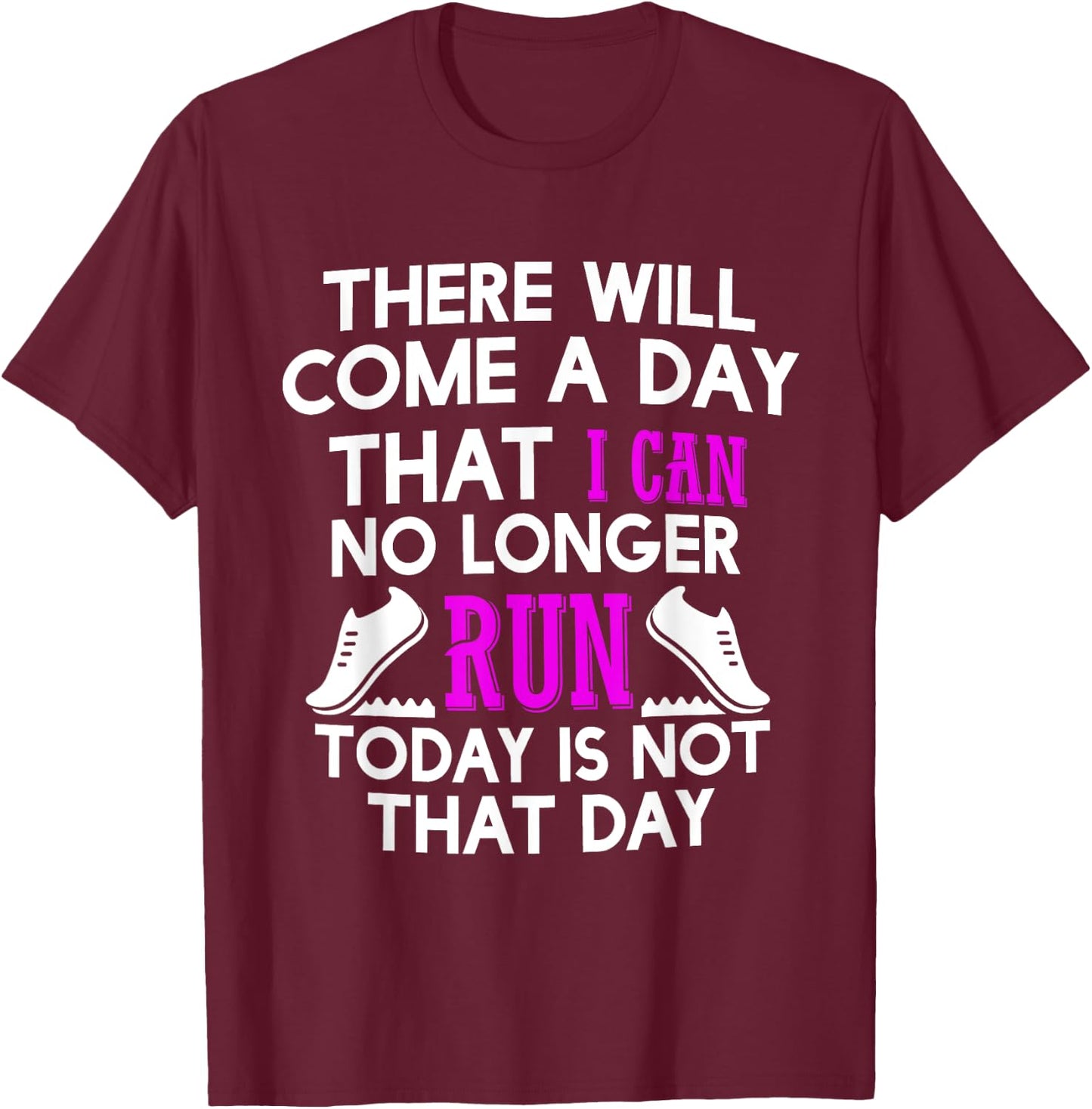 "There will come a Day that I cannot Run" T-Shirt - T-Shirt | Maroon
