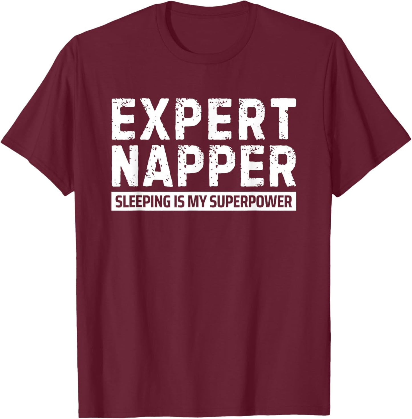 Expert Napper Sleeping is My Superpower T-Shirt - T-Shirt | Maroon