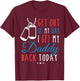 Get Out Of My Way I Get My Daddy Back Today Homecoming Shirt T-Shirt - T-Shirt | Maroon
