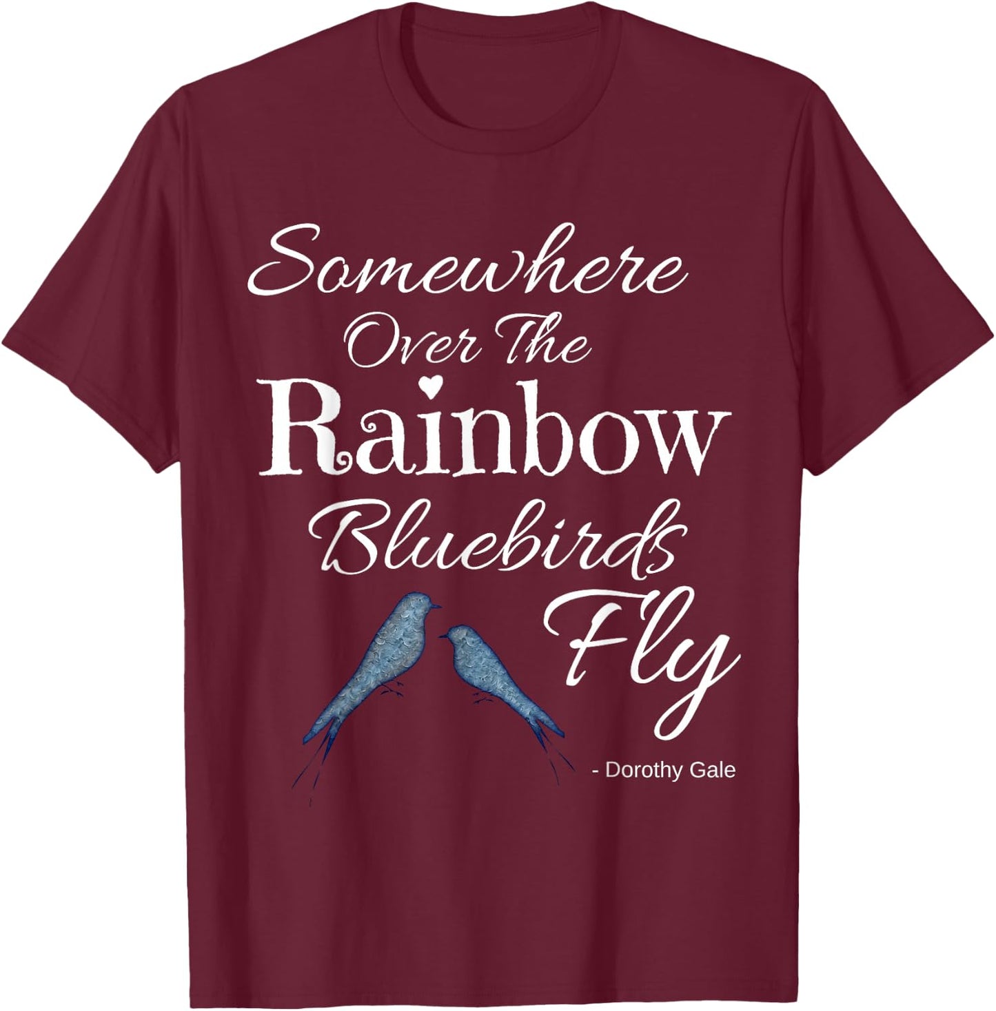 Wizard of Oz Somewhere Over The Rainbow Quote Dorothy Gale T-Shirt - T-Shirt | Maroon