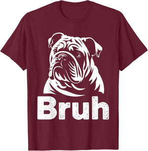 Bruh Funny English Bulldog Meme Dog Lover Art T-Shirt - T-Shirt | Maroon
