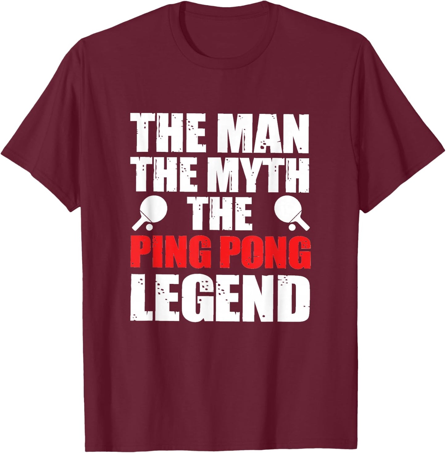 The Man The Myth The Ping Pong Legend T-Shirt - T-Shirt | Maroon
