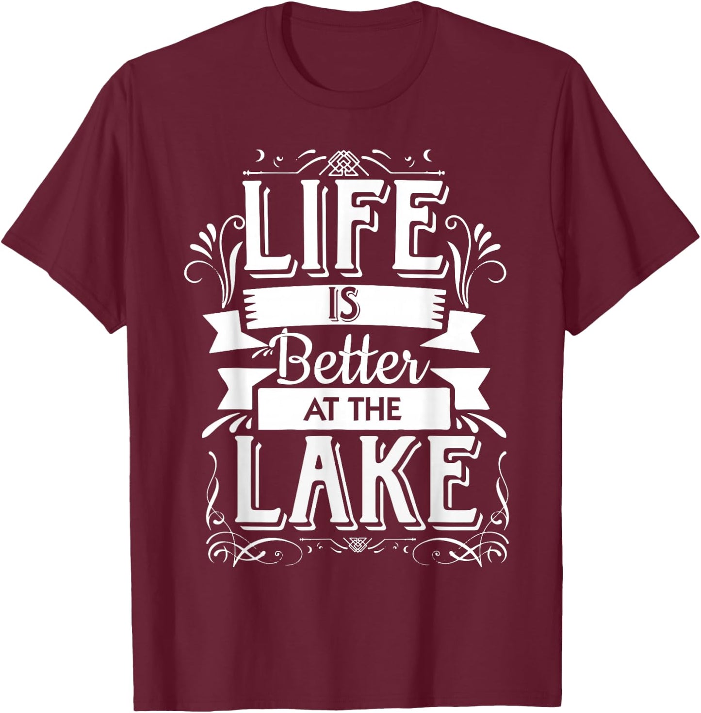 Life is Better at The Lake T Shirt | Funny Lake Vacation T-Shirt - T-Shirt | Maroon