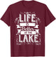 Life is Better at The Lake T Shirt | Funny Lake Vacation T-Shirt - T-Shirt | Maroon