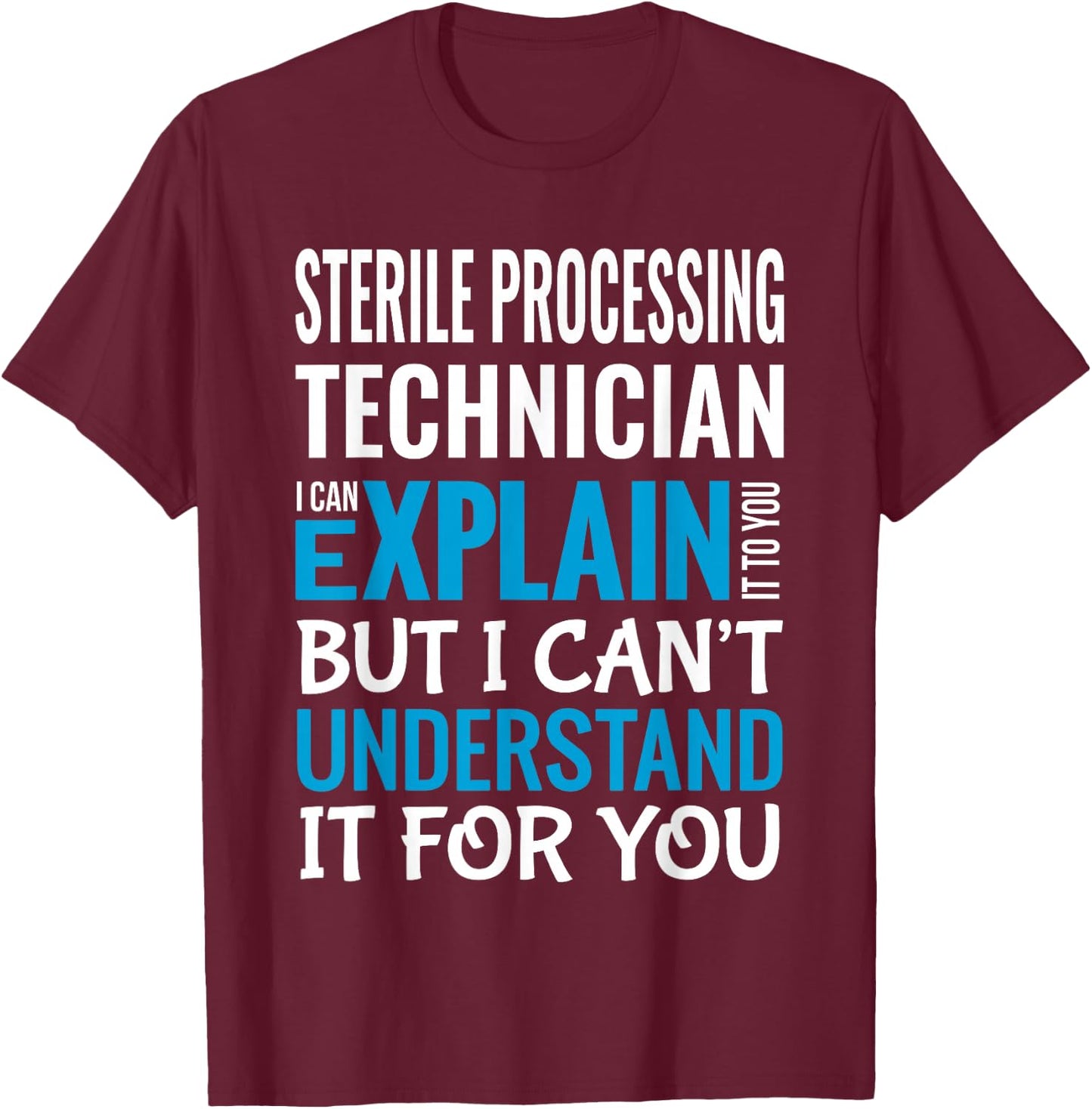 Funny Sterile Processing Technician Gift Appreciation T-Shirt - T-Shirt | Maroon