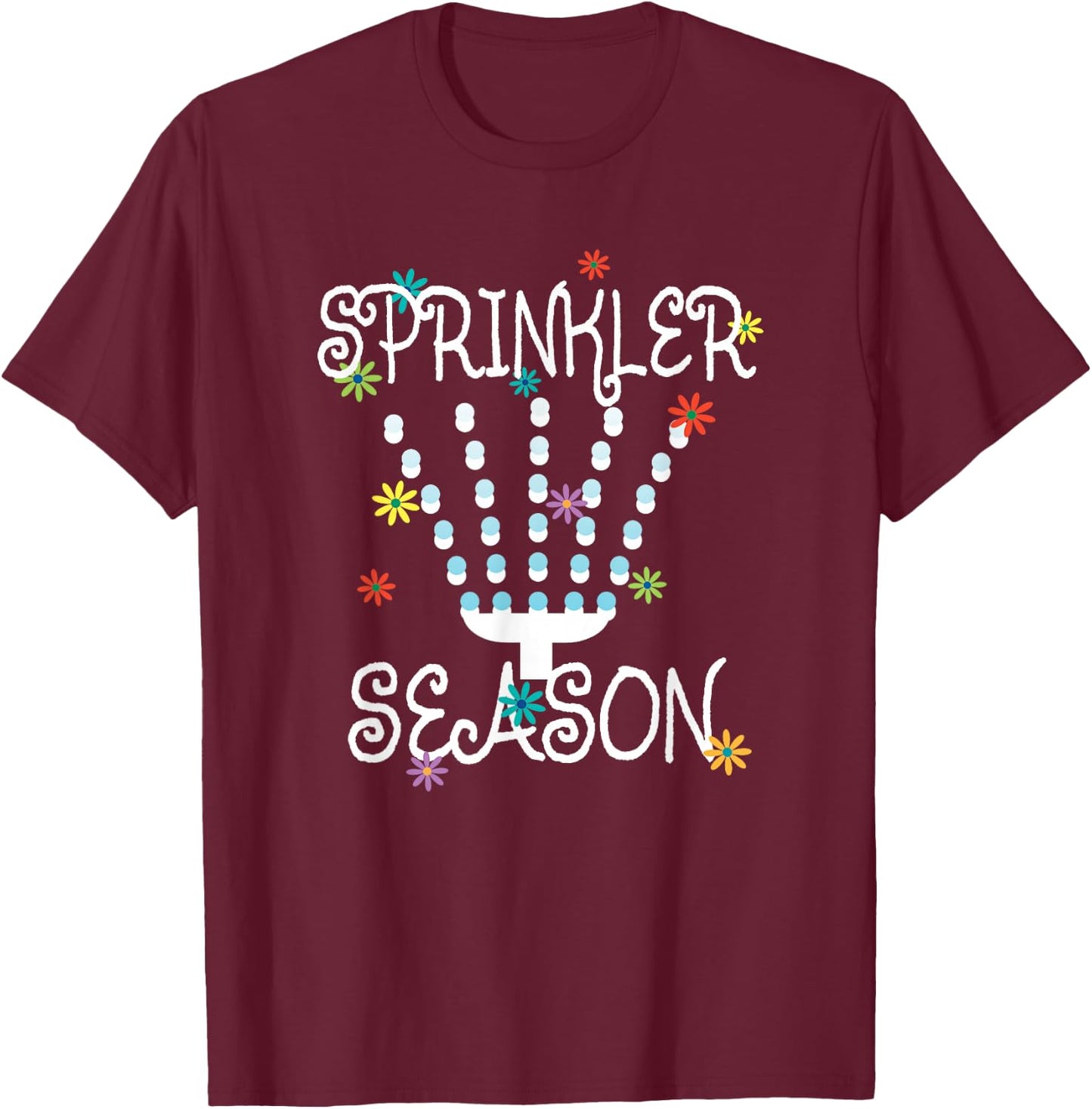 Sprinkler Season Summertime Gardener Outdoor Water Playing T-Shirt - T-Shirt | Maroon