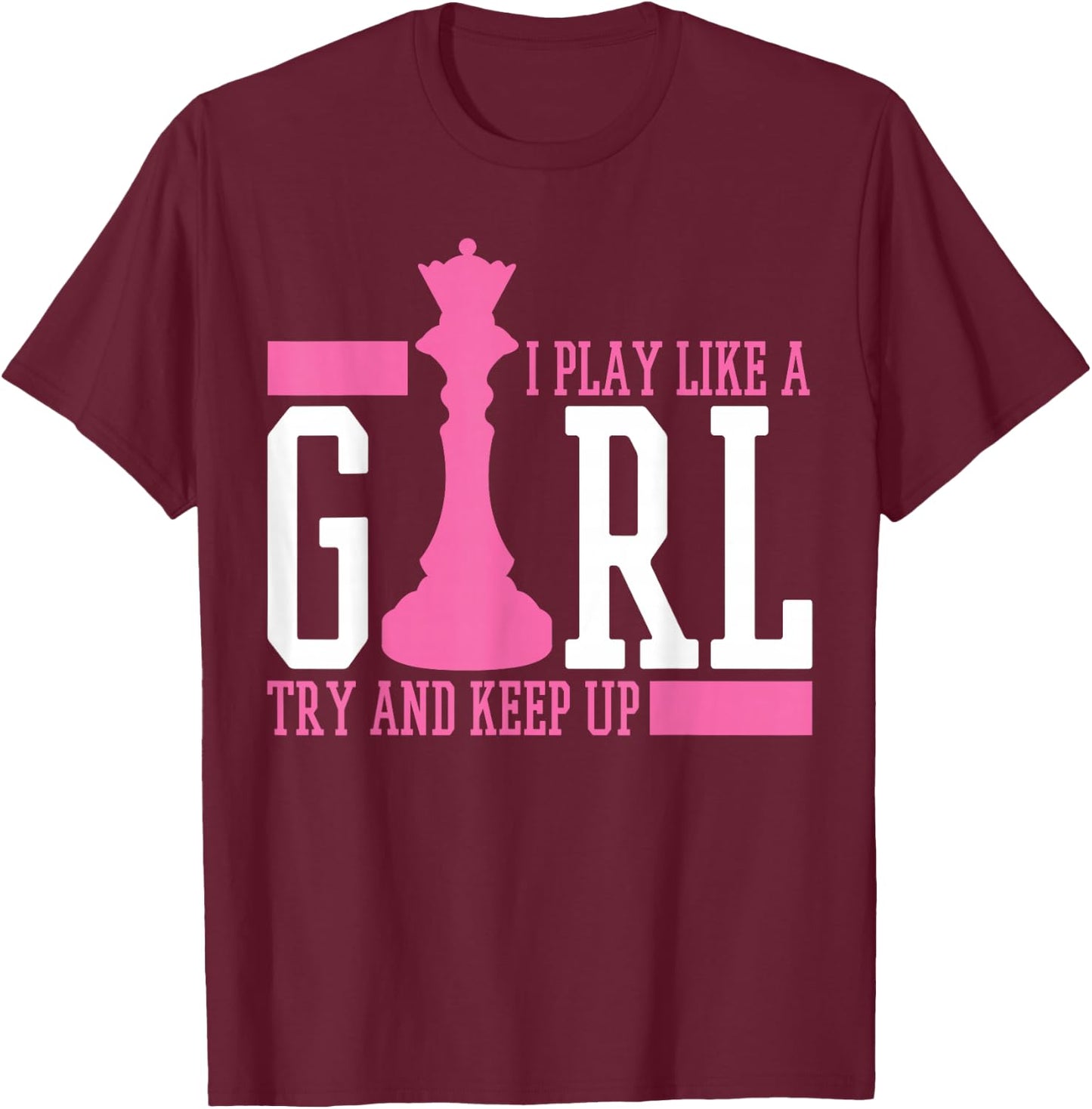 Chess Queen I Play Like A Girl T-Shirt - T-Shirt | Maroon