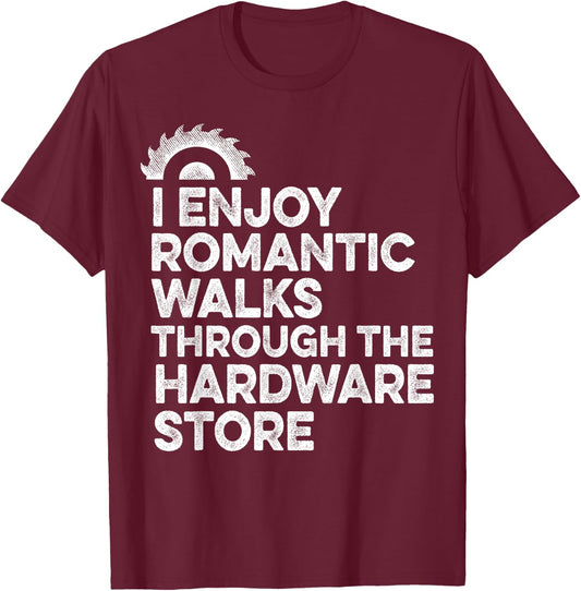 I Enjoy Romantic Walks Through The Hardware Store Mechanic T-Shirt - T-Shirt | Maroon