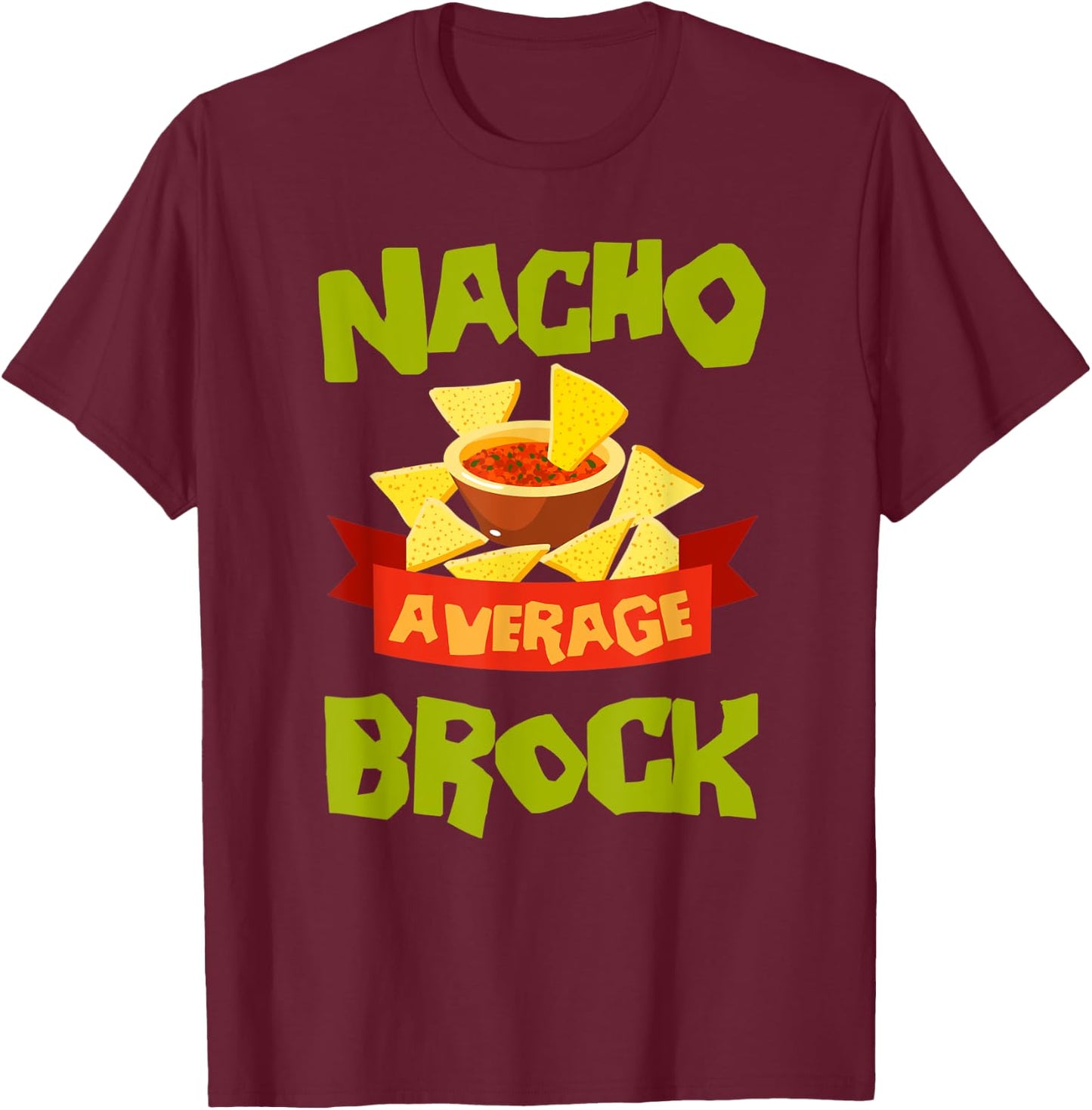 NACHO AVERAGE BROCK Funny Birthday Personalized Name Gift T-Shirt - T-Shirt | Maroon