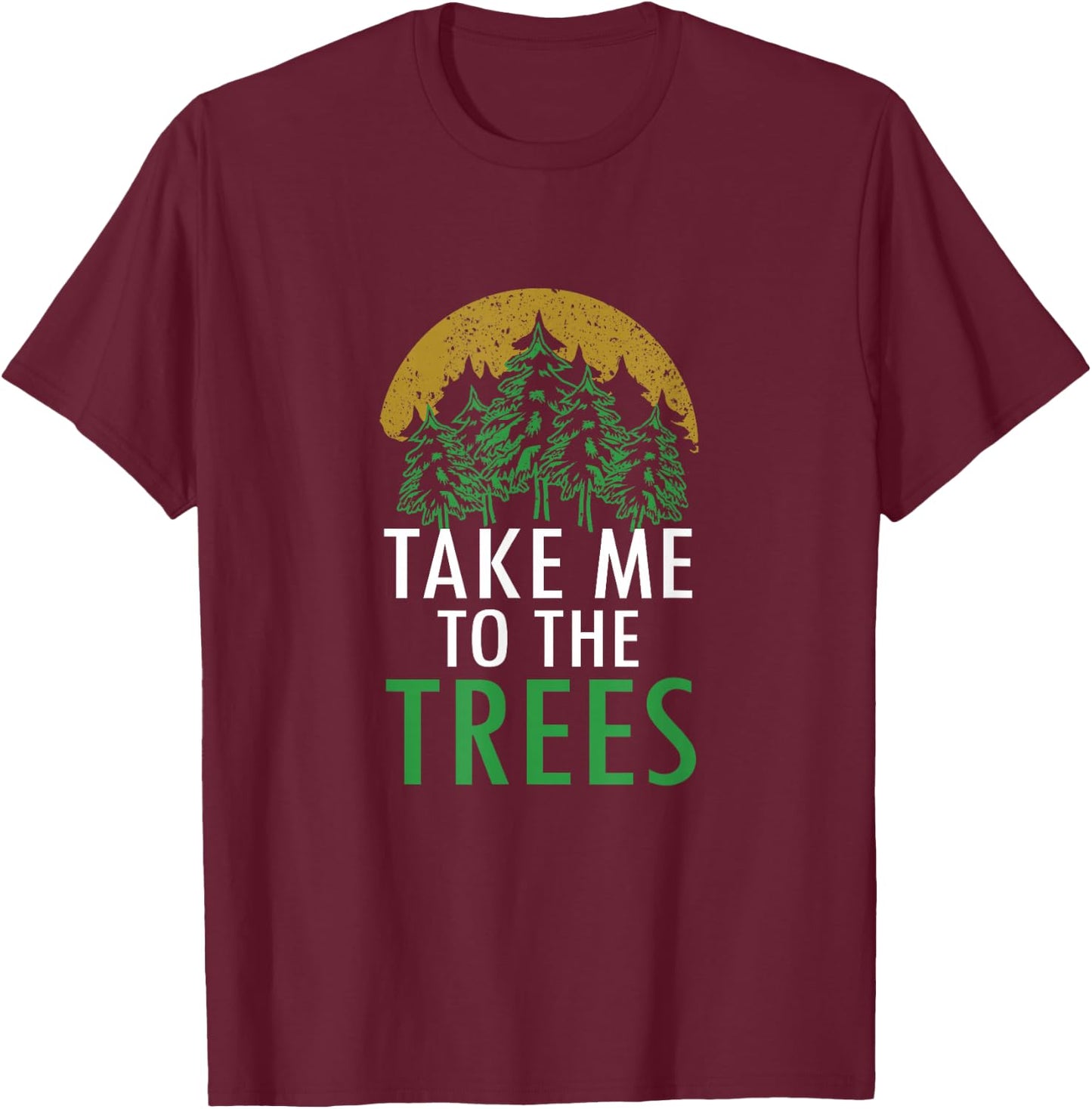 Camping Bring Me To The Trees Forest Nature Graphic Art T-Shirt - T-Shirt | Maroon