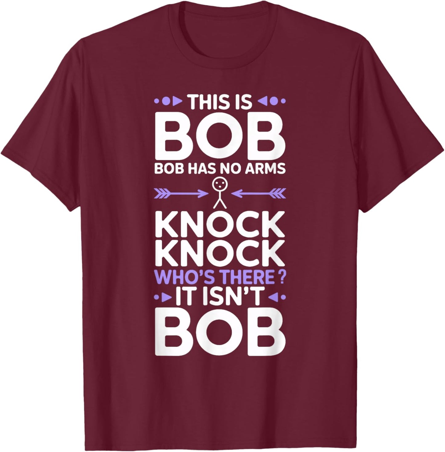 Knock Knock Bob Joke Funny for Bob T-Shirt - T-Shirt | Maroon