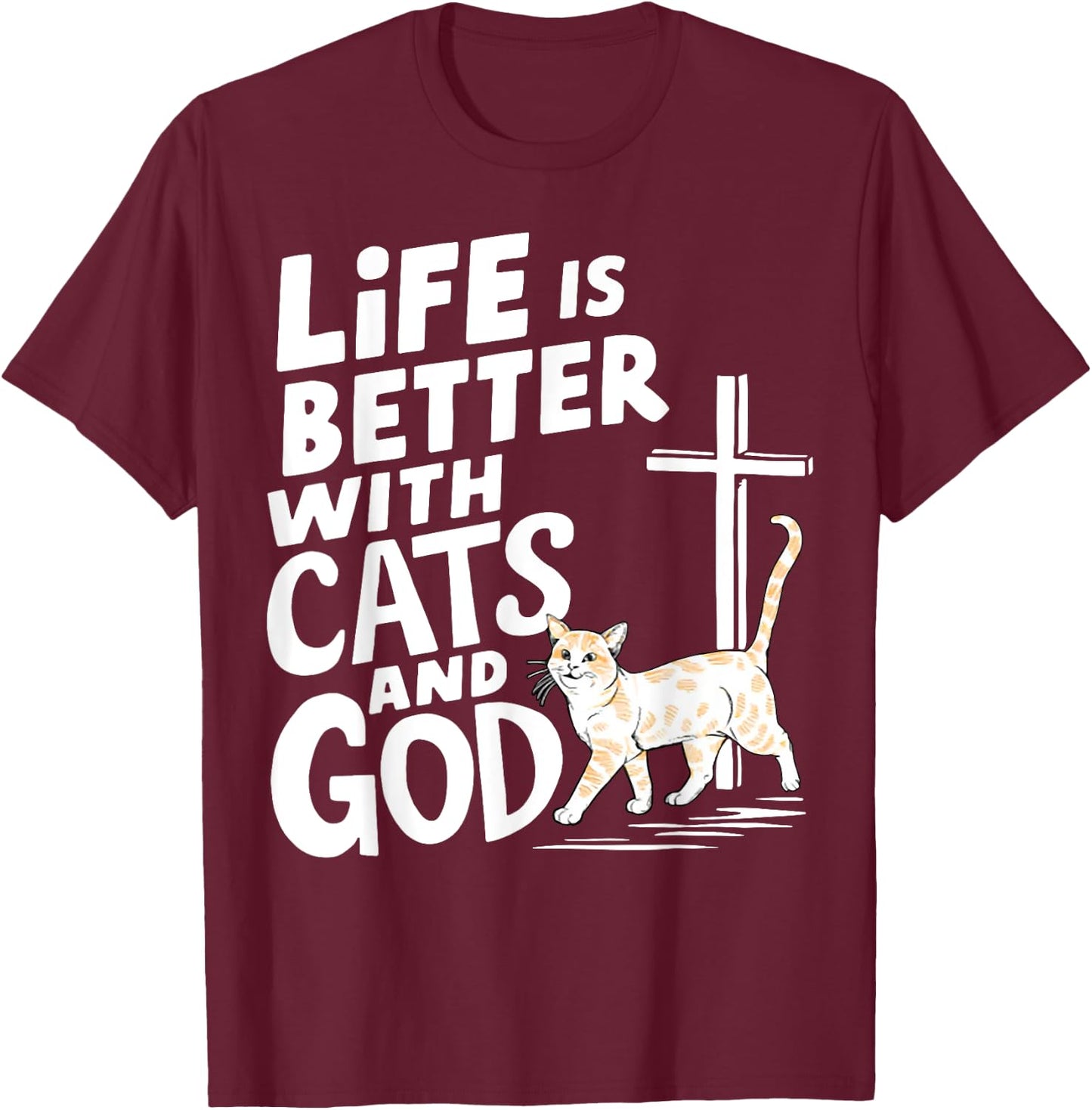 Life Is Better With Cats And God T-Shirt - T-Shirt | Maroon