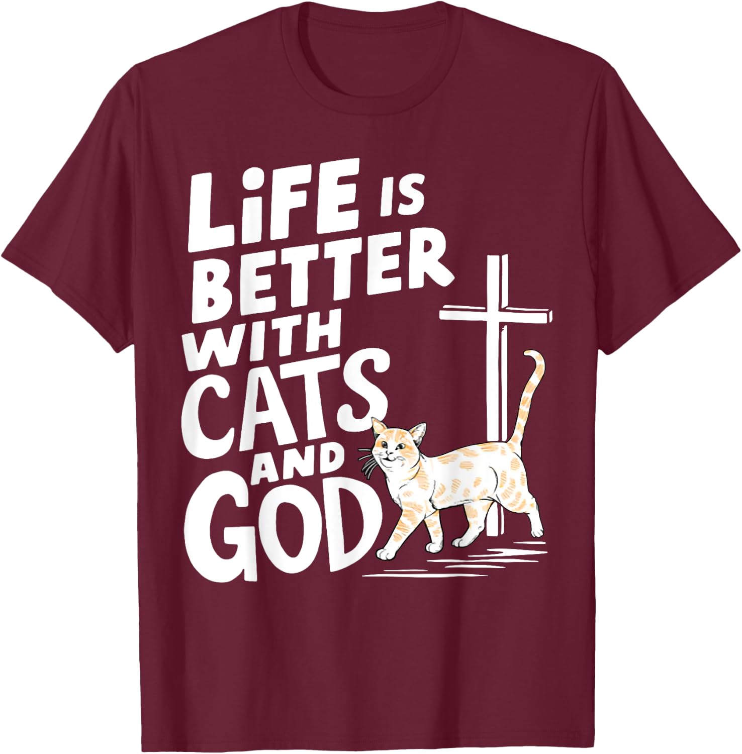 Life Is Better With Cats And God T-Shirt - T-Shirt | Maroon