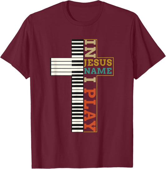 I n Jesus Name I Play Piano Christian Music Religion Cross T-Shirt - T-Shirt | Maroon