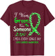 I Wear Green For Someone Liver Cancer Awareness T-Shirt - T-Shirt | Maroon