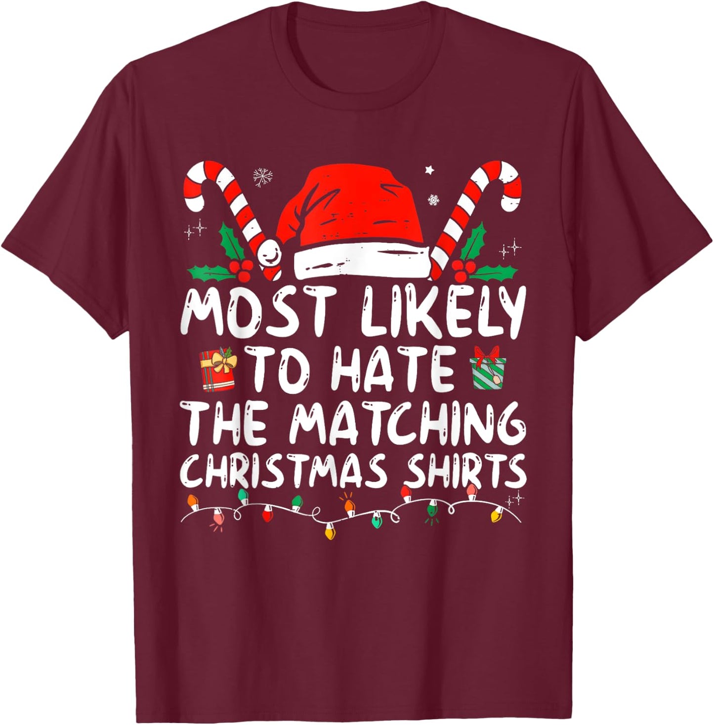 Xmas Likely To Hate Matching Christmas Funny Family Matching T-Shirt - T-Shirt | Maroon