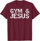 Gym & Jesus Shirt Christian Workout Fitness T-Shirt - T-Shirt | Maroon