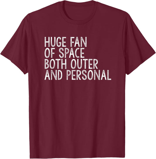 Huge Fan of Both Outer and Personal Space T-Shirt - T-Shirt | Maroon