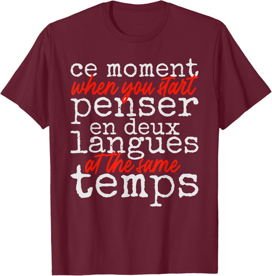 Ce Moment When You Start Penser En Deux Langues Language Fun T-Shirt - T-Shirt | Maroon