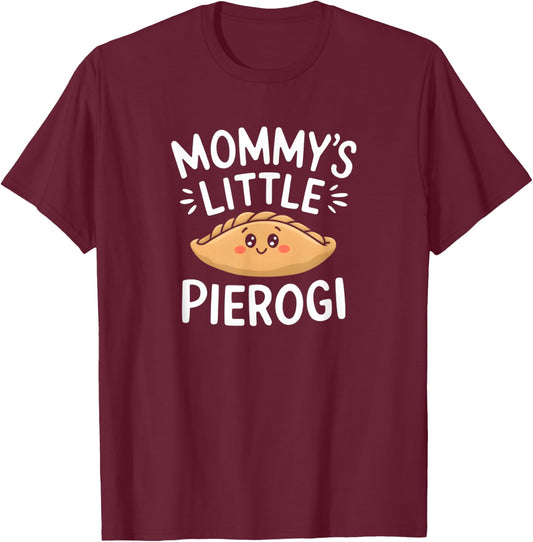 Mommy's Little Pierogi Funny T-Shirt - T-Shirt | Maroon