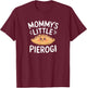 Mommy's Little Pierogi Funny T-Shirt - T-Shirt | Maroon