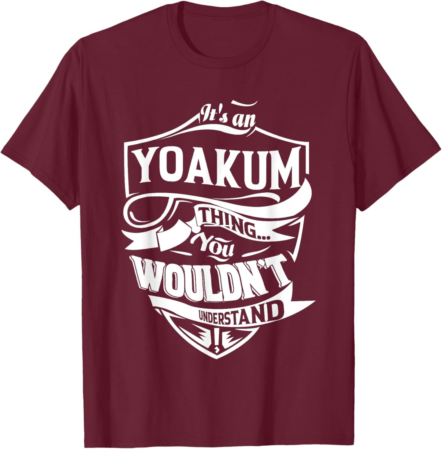 It's a YOAKUM thing you wouldn't understand Gifts T-Shirt - T-Shirt | Maroon