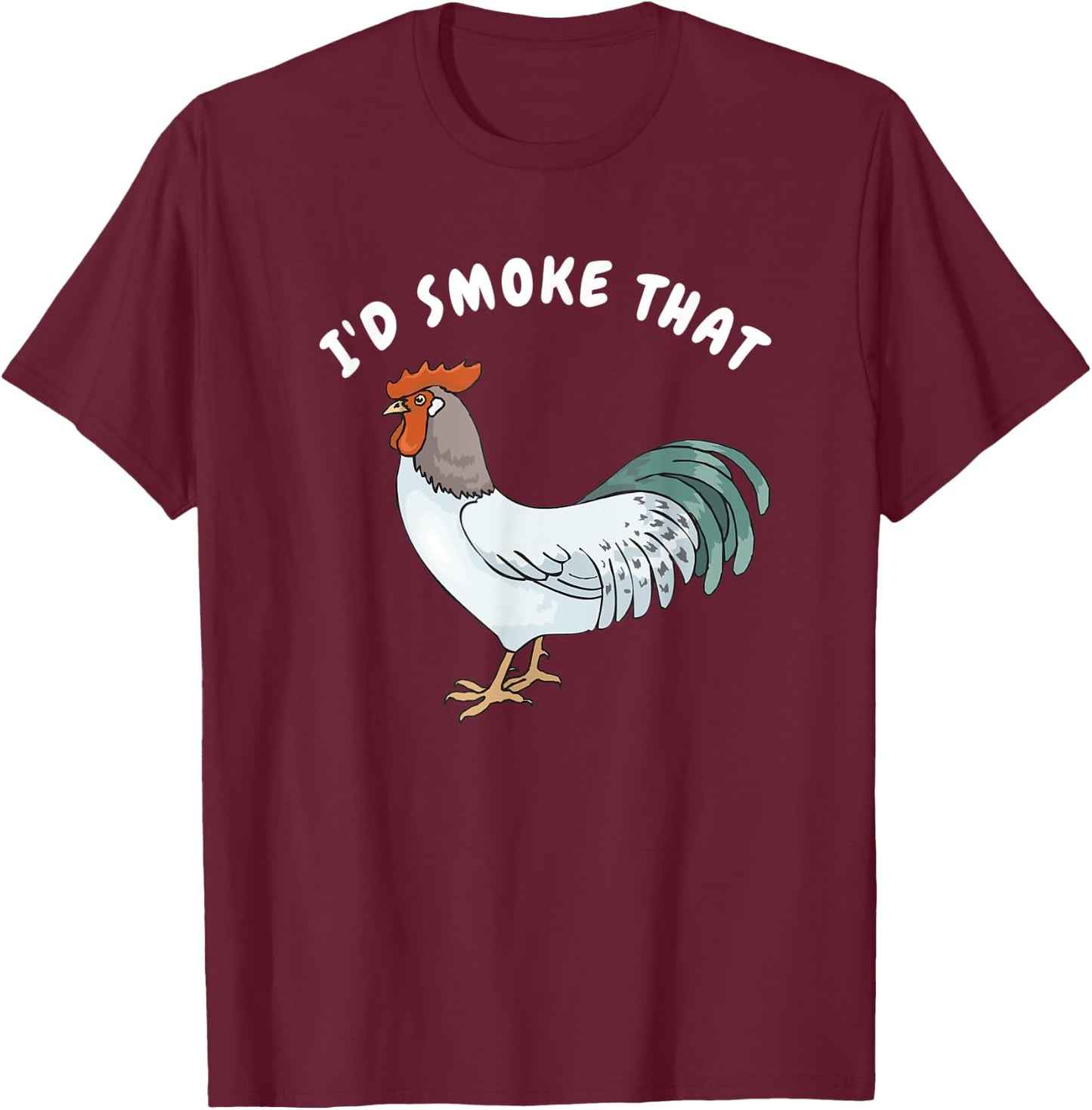 I'd Smoke That Funny Chicken Shirt Smoked Cured Food Shirts T-Shirt - T-Shirt | Maroon