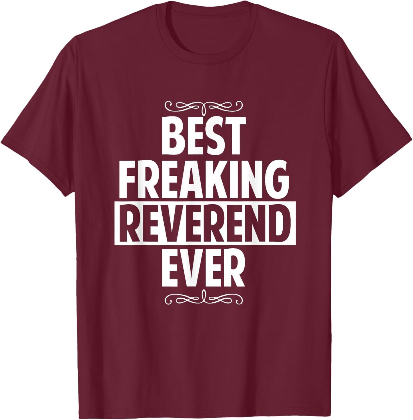 Funny Best Freaking Reversing Ever Gifts T-Shirt - T-Shirt | Maroon