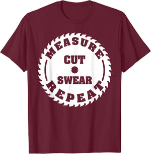 Funny Carpenter Woodwork T Shirt Measure Cut Swear Repeat T-Shirt - T-Shirt | Maroon