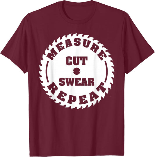 Funny Carpenter Woodwork T Shirt Measure Cut Swear Repeat T-Shirt - T-Shirt | Maroon