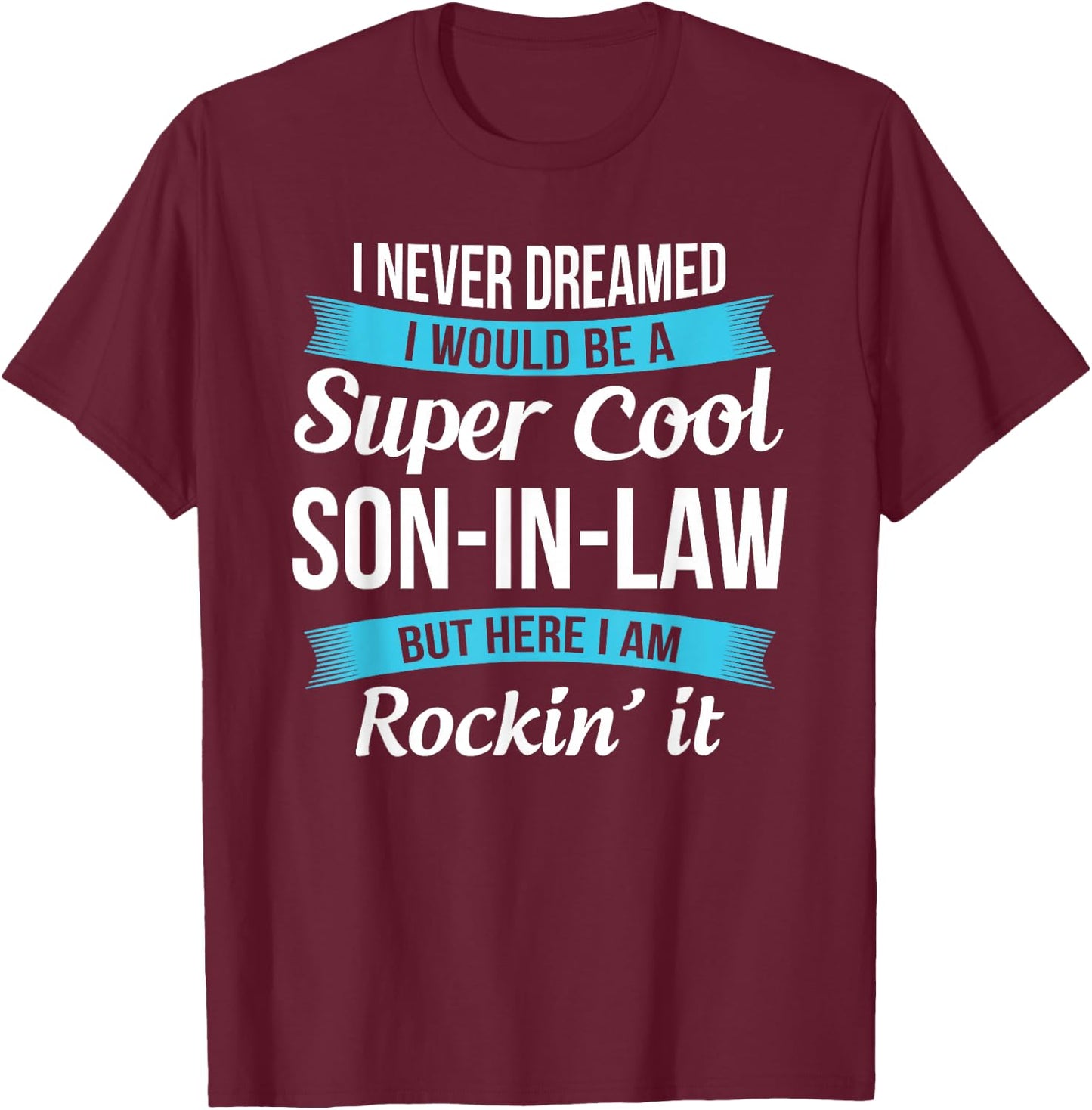Funny Son in law gift T-Shirt - T-Shirt | Maroon