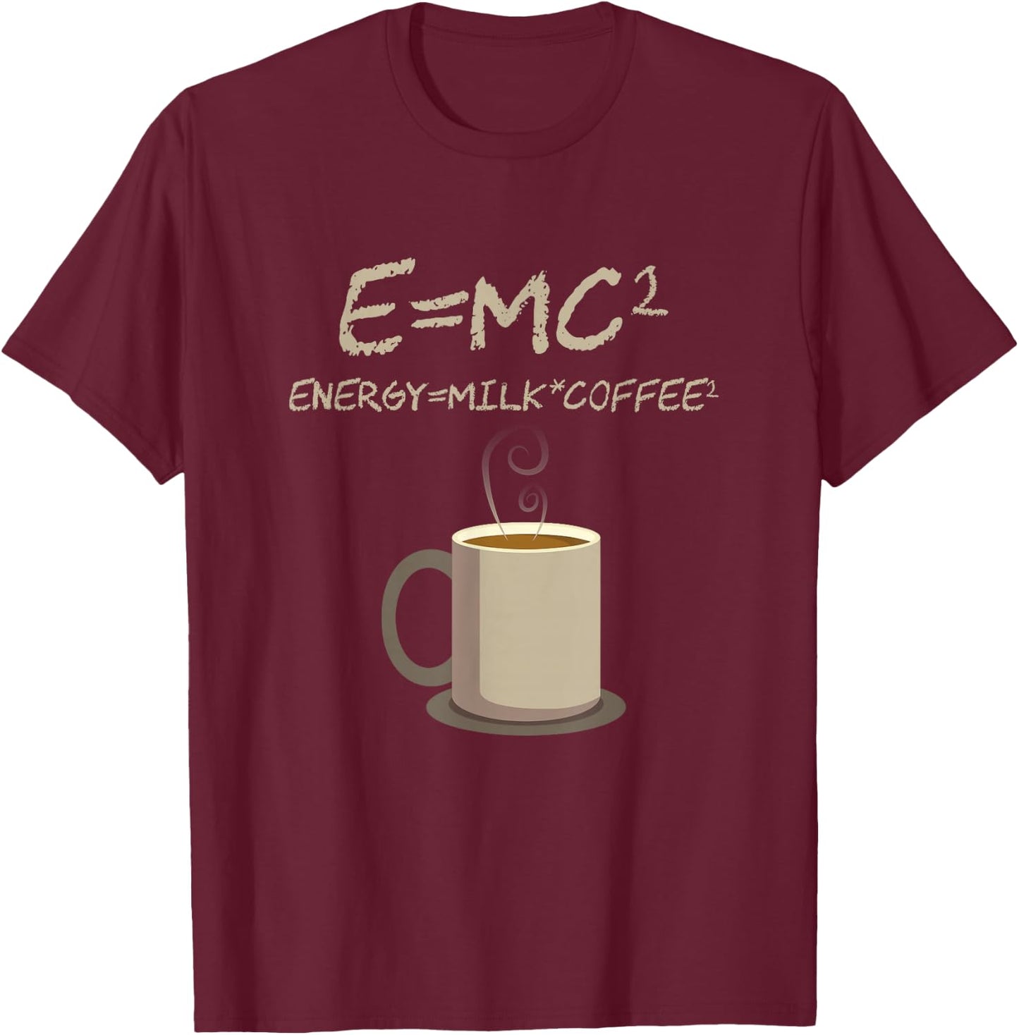 E=MC2 Funny Science Coffee Energy Milk Coffee Gift Small T-Shirt - T-Shirt | Maroon