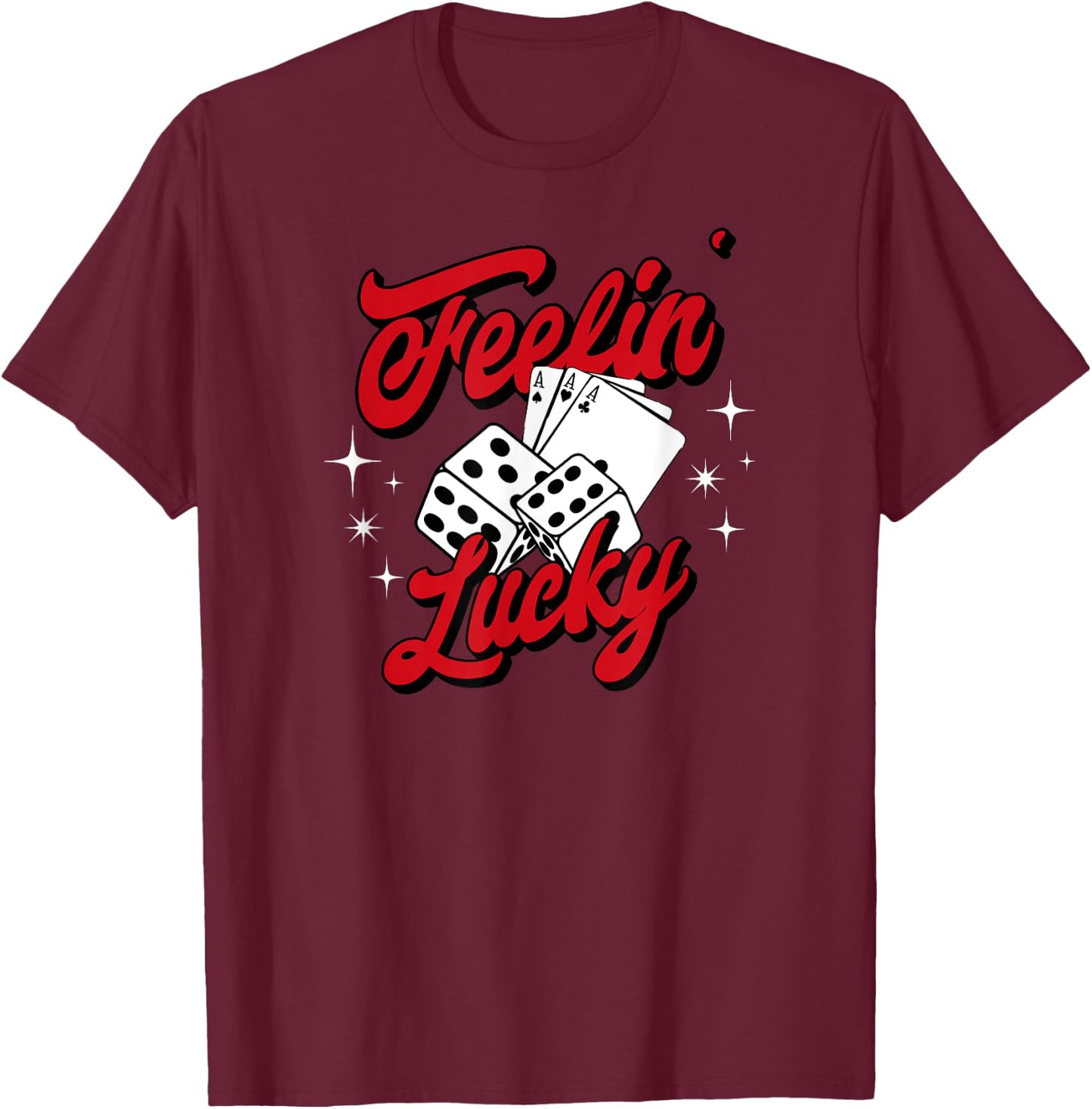 Feelin Lucky Gambling Casino Playing Cards & Dice T-Shirt - T-Shirt | Maroon