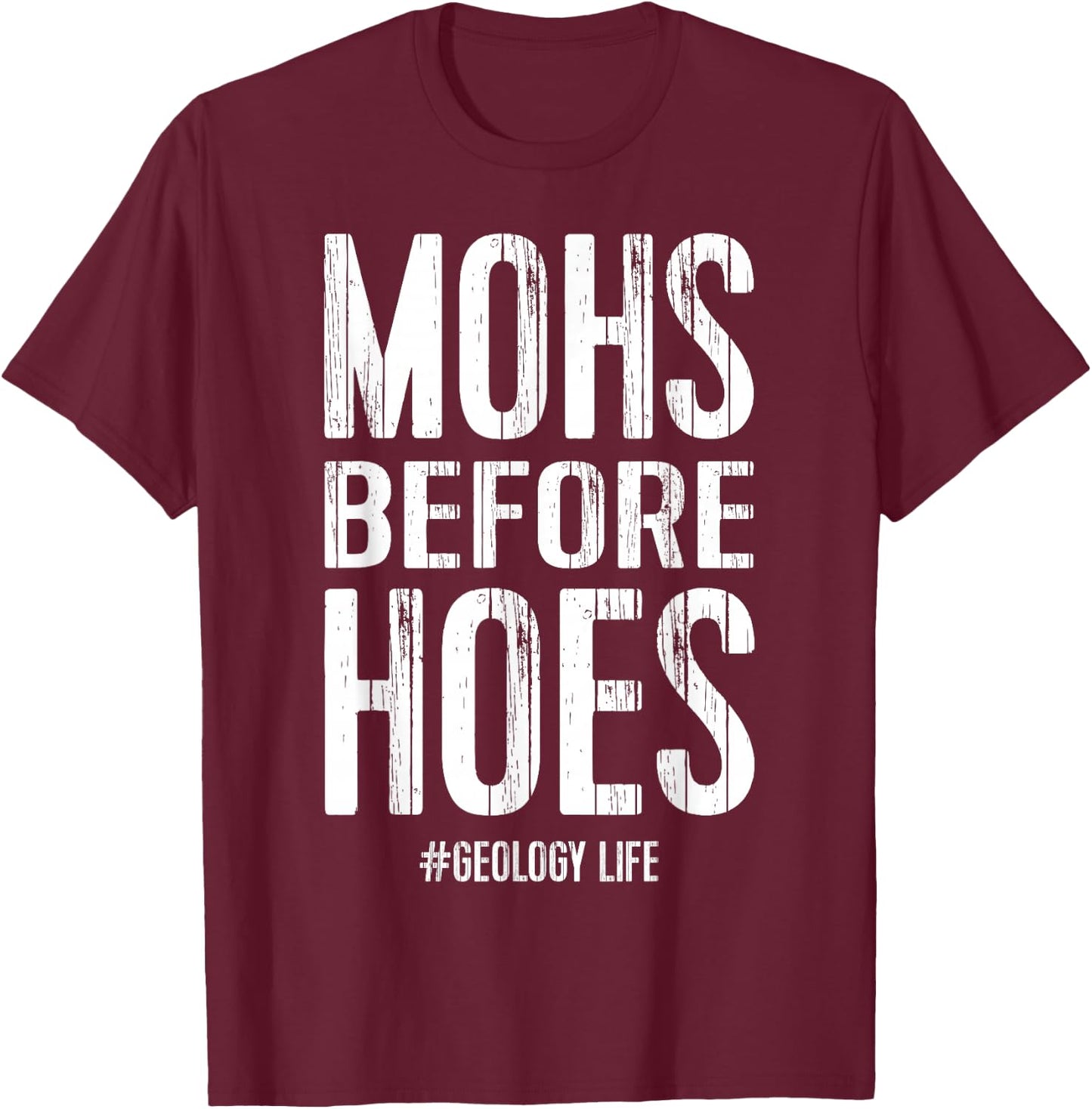 Funny Geologist Geology Gift Men Women Mohs Hoes T-Shirt - T-Shirt | Maroon