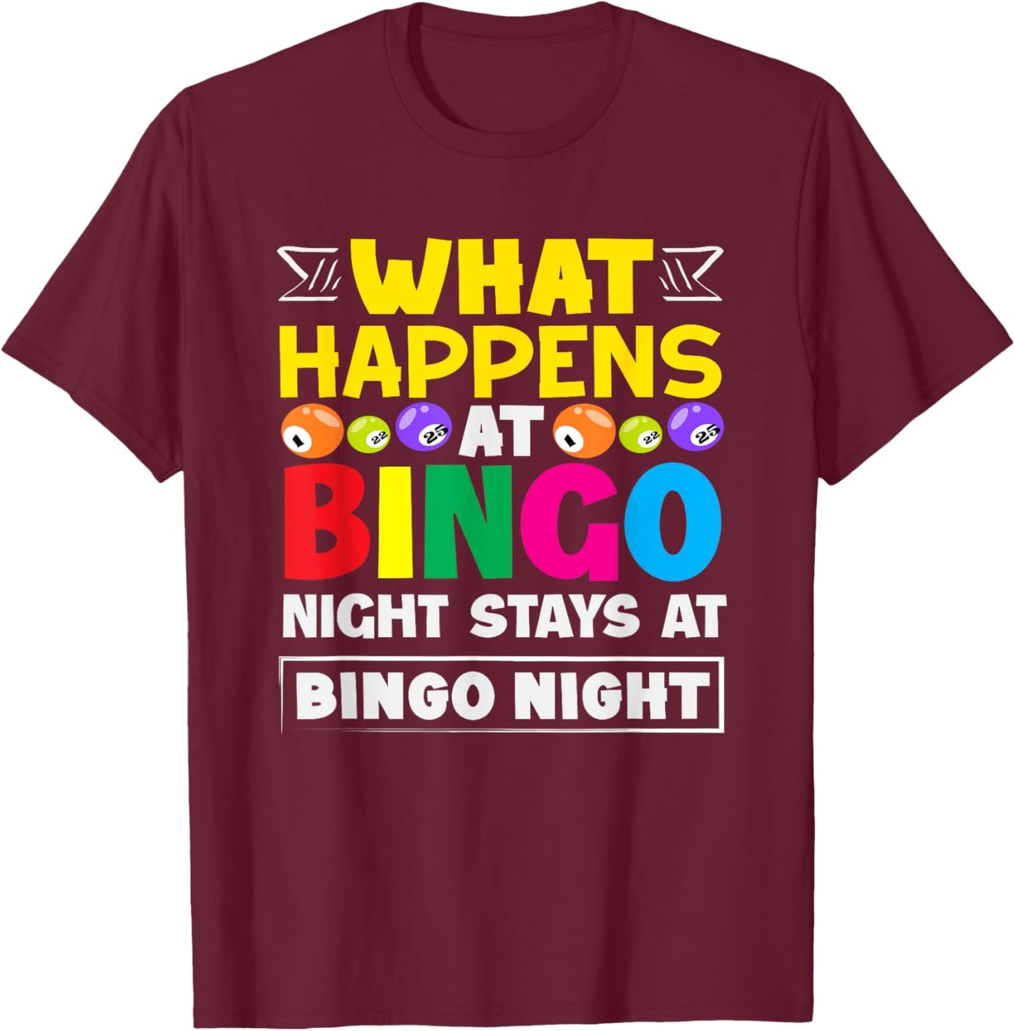 What Happens At Bingo Night Stays At Bingo Night T-Shirt - T-Shirt | Maroon