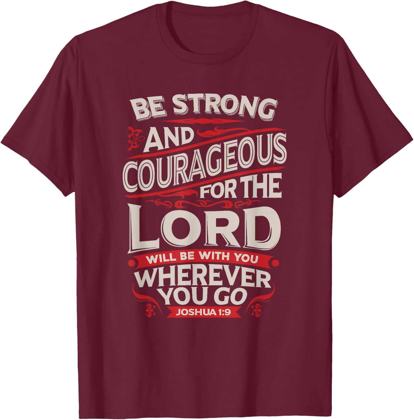 Be Strong And Courageous - Joshua 1:9 - Christian T-Shirt - T-Shirt | Maroon